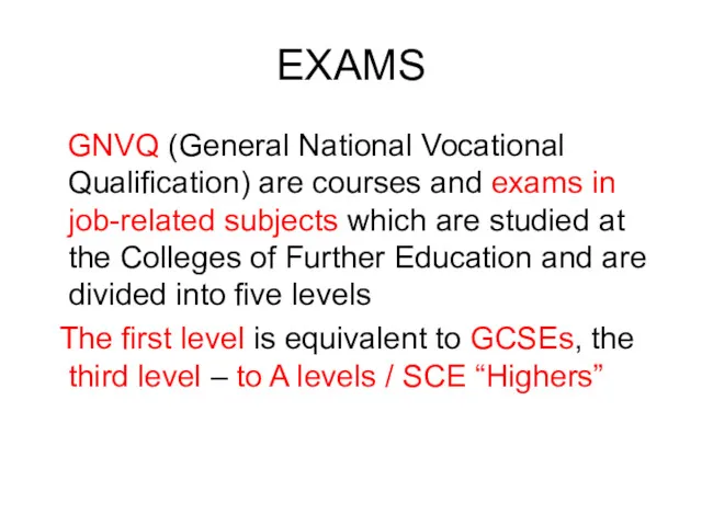 EXAMS GNVQ (General National Vocational Qualification) are courses and exams