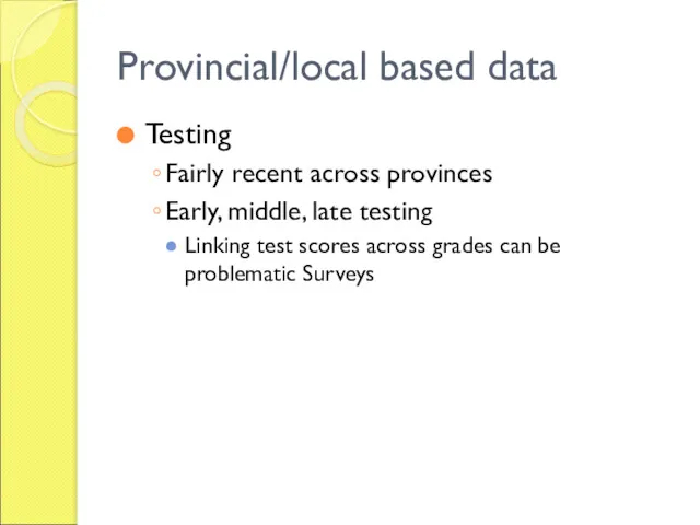 Provincial/local based data Testing Fairly recent across provinces Early, middle,