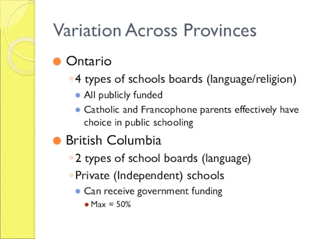 Variation Across Provinces Ontario 4 types of schools boards (language/religion) All publicly funded