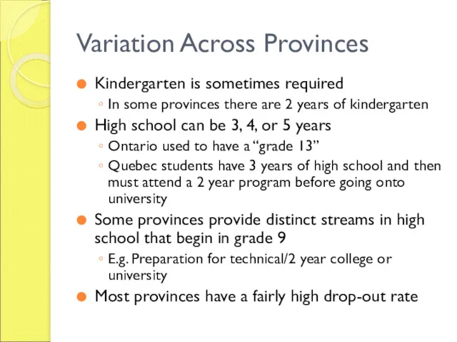 Variation Across Provinces Kindergarten is sometimes required In some provinces there are 2