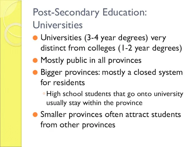 Post-Secondary Education: Universities Universities (3-4 year degrees) very distinct from