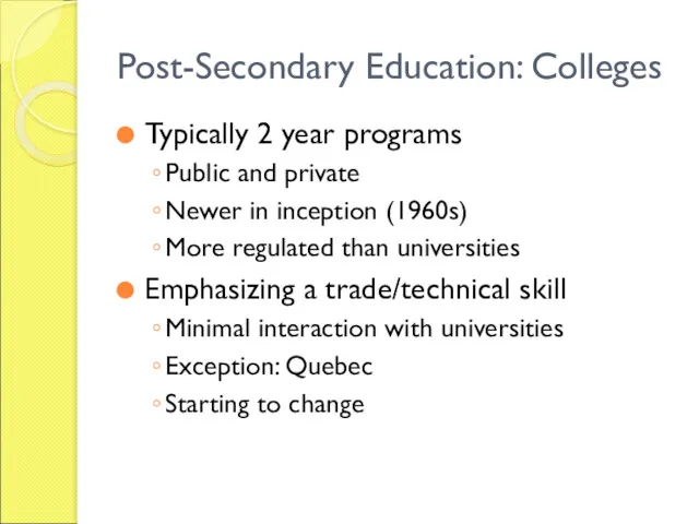 Post-Secondary Education: Colleges Typically 2 year programs Public and private Newer in inception