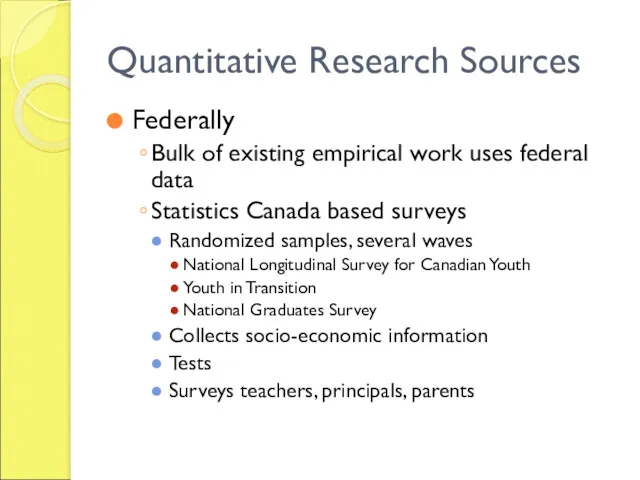 Quantitative Research Sources Federally Bulk of existing empirical work uses federal data Statistics