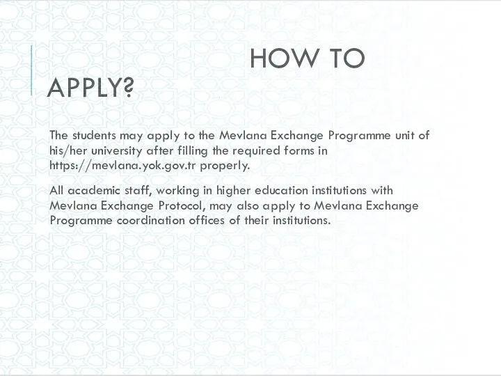 HOW TO APPLY? The students may apply to the Mevlana