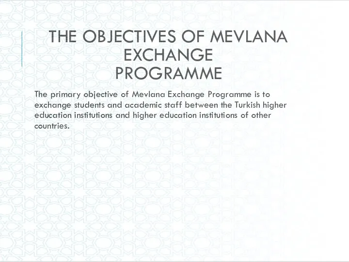 THE OBJECTIVES OF MEVLANA EXCHANGE PROGRAMME The primary objective of