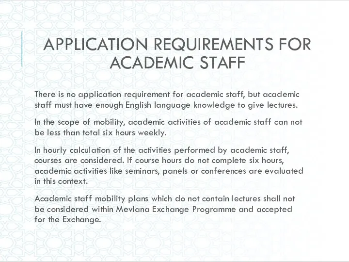 APPLICATION REQUIREMENTS FOR ACADEMIC STAFF There is no application requirement