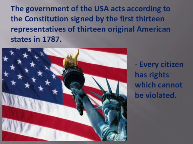 The government of the USA acts according to the Constitution signed by the