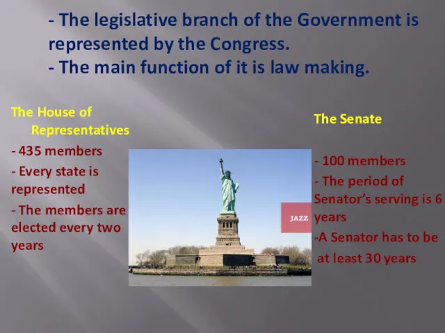 - The legislative branch of the Government is represented by the Congress. -