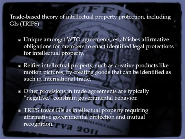 Trade-based theory of intellectual property protection, including GIs (TRIPS) Unique