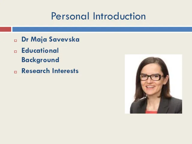 Personal Introduction Dr Maja Savevska Educational Background Research Interests