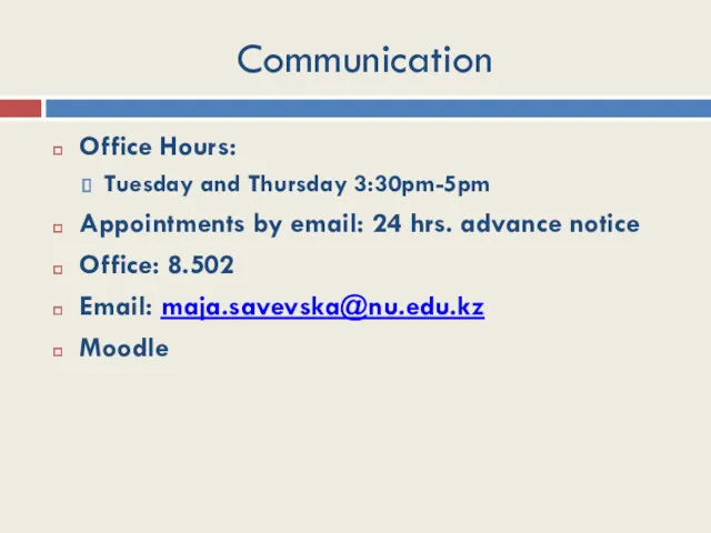 Communication Office Hours: Tuesday and Thursday 3:30pm-5pm Appointments by email: