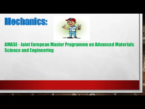 Mechanics: AMASE - Joint European Master Programme on Advanced Materials Science and Engineering