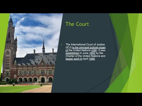The Court The International Court of Justice (ICJ) is the