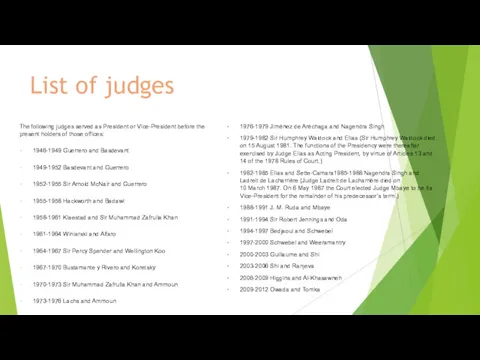 List of judges The following judges served as President or