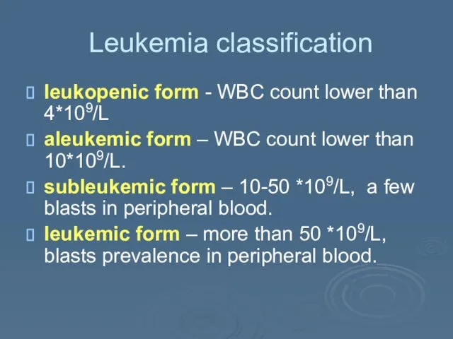 Leukemia classification leukopenic form - WBC count lower than 4*109/L