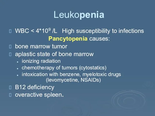 Leukopenia WBC Pancytopenia causes: bone marrow tumor aplastic state of