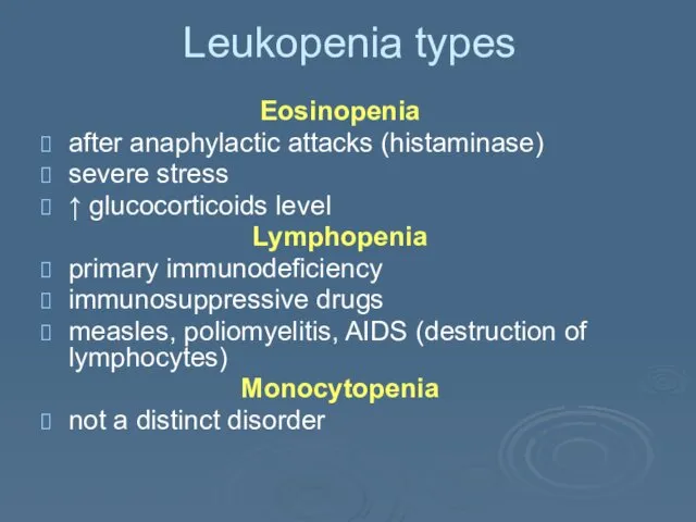 Leukopenia types Eosinopenia after anaphylactic attacks (histaminase) severe stress ↑