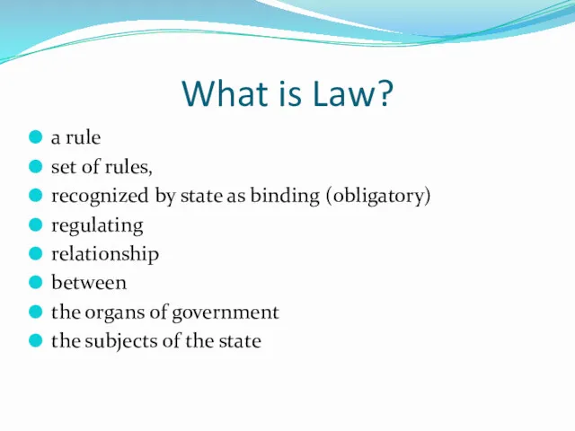 What is Law? a rule set of rules, recognized by