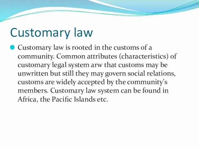 Customary law Customary law is rooted in the customs of