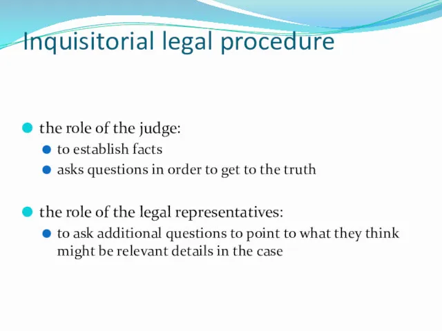 Inquisitorial legal procedure the role of the judge: to establish