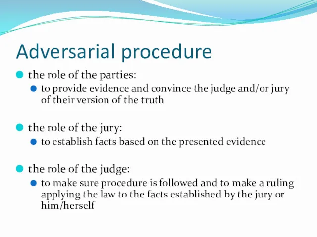 Adversarial procedure the role of the parties: to provide evidence