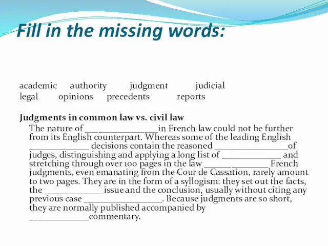 Fill in the missing words: academic authority judgment judicial legal