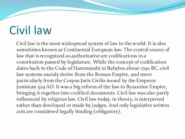 Civil law Civil law is the most widespread system of