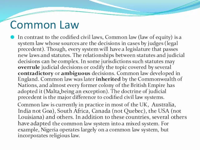 Common Law In contrast to the codified civil laws, Common