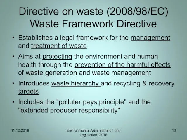 Directive on waste (2008/98/EC) Waste Framework Directive Establishes a legal