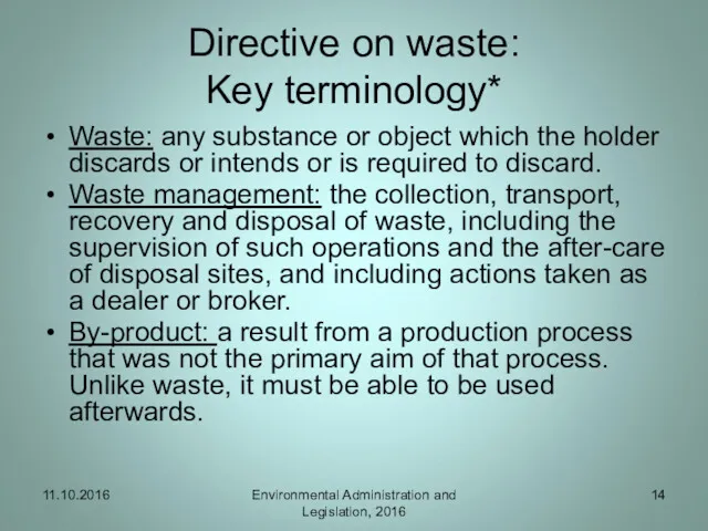 Directive on waste: Key terminology* Waste: any substance or object