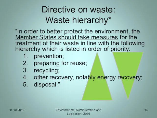 Directive on waste: Waste hierarchy* “In order to better protect