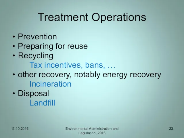 Treatment Operations Prevention Preparing for reuse Recycling Tax incentives, bans,