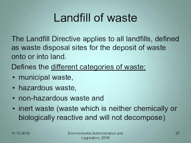 Landfill of waste The Landfill Directive applies to all landfills,