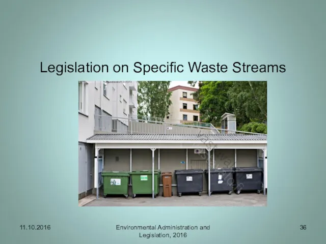 Legislation on Specific Waste Streams 11.10.2016 Environmental Administration and Legislation, 2016