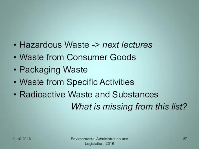 Hazardous Waste -> next lectures Waste from Consumer Goods Packaging