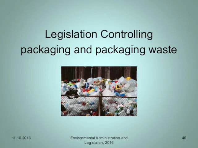 Legislation Controlling packaging and packaging waste 11.10.2016 Environmental Administration and Legislation, 2016