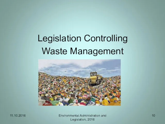 Legislation Controlling Waste Management 11.10.2016 Environmental Administration and Legislation, 2016