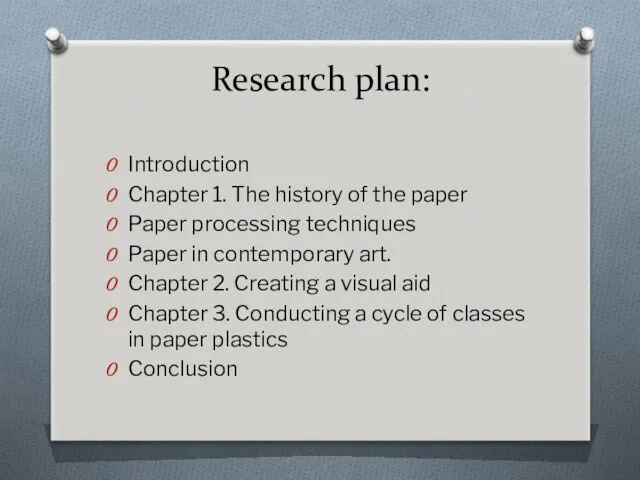 Research plan: Introduction Chapter 1. The history of the paper Paper processing techniques