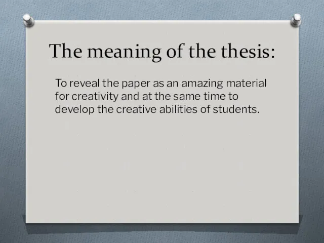 The meaning of the thesis: To reveal the paper as an amazing material