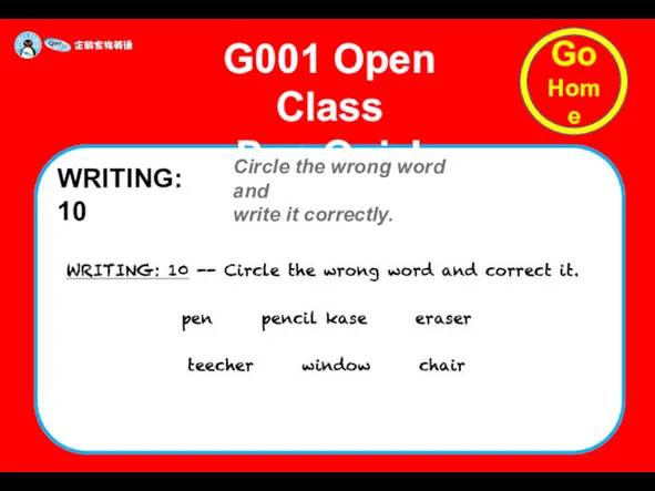 G001 Open Class Pop Quiz! WRITING: 10 Circle the wrong