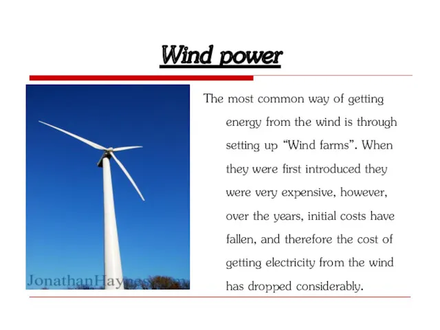 Wind power The most common way of getting energy from