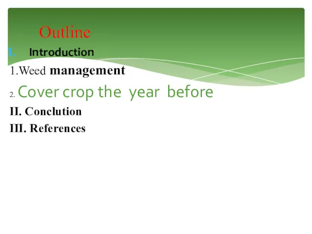 Outline Introduction 1.Weed management 2. Cover crop the year before II. Conclution III. References