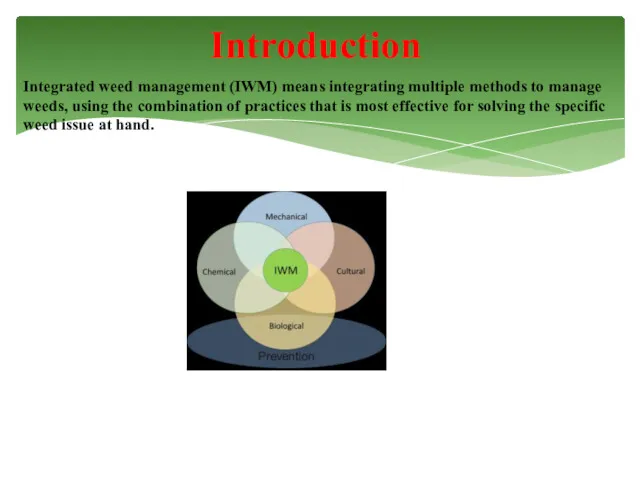 Integrated weed management (IWM) means integrating multiple methods to manage