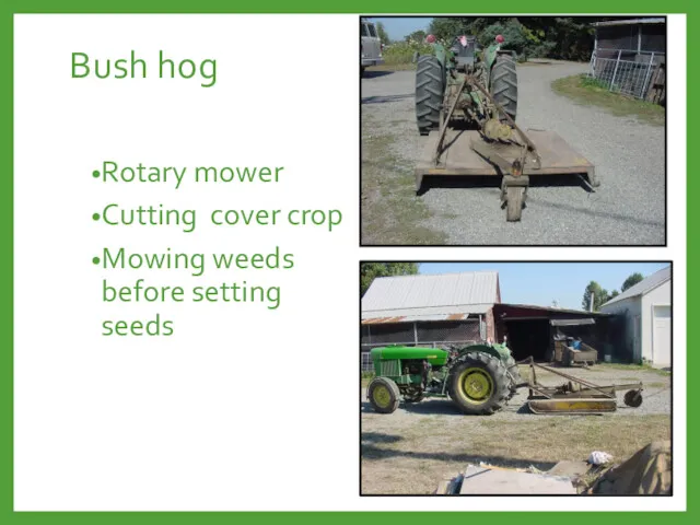 Bush hog Rotary mower Cutting cover crop Mowing weeds before setting seeds