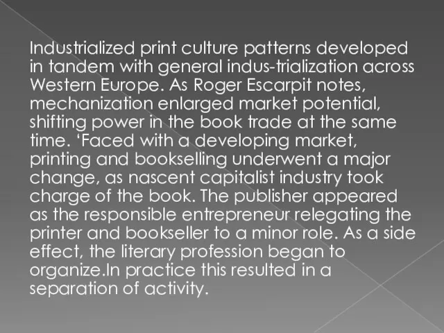 Industrialized print culture patterns developed in tandem with general indus-trialization