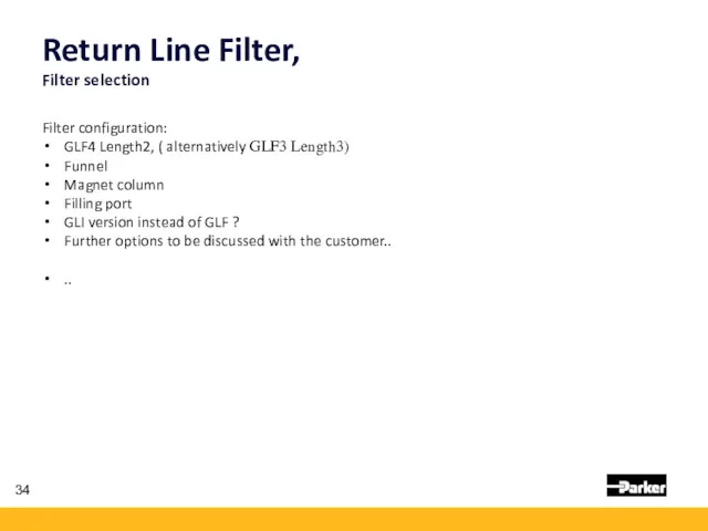 Filter configuration: GLF4 Length2, ( alternatively GLF3 Length3) Funnel Magnet column Filling port