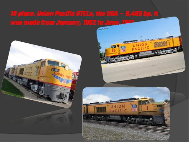 10 place. Union Pacific GTELs, the USA – 8,469 hp.