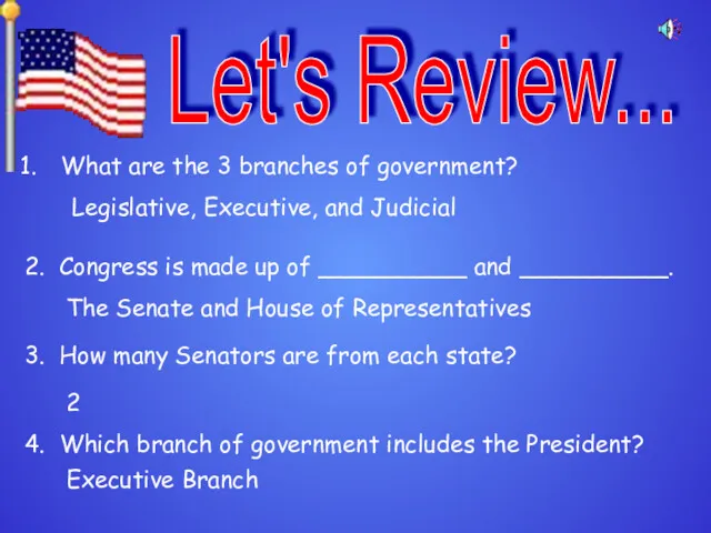 Let's Review... What are the 3 branches of government? Legislative,