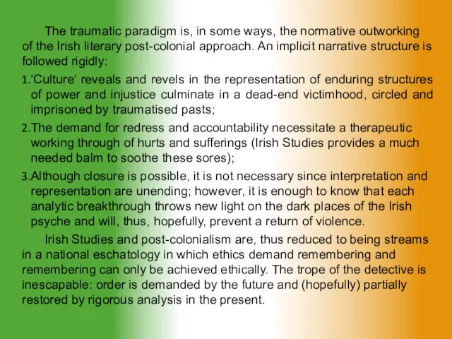 The traumatic paradigm is, in some ways, the normative outworking