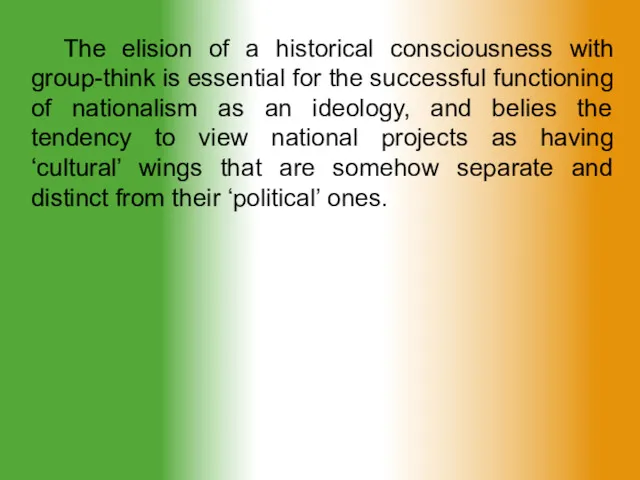 The elision of a historical consciousness with group-think is essential